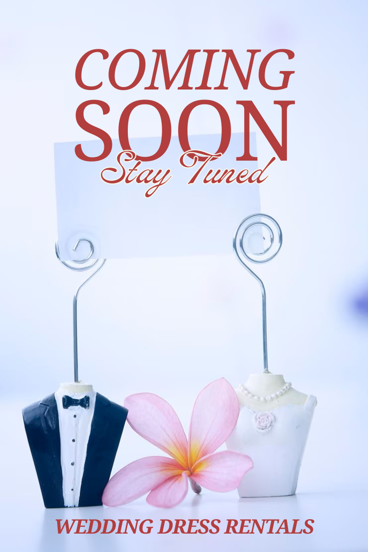 Wedding Dress Rental Coming soon
